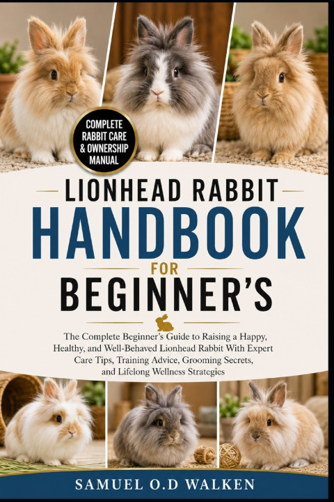 Knjiga LIONHEAD RABBIT HANDBOOK FOR BEGINNER'S SAMUEL O.D WALKEN