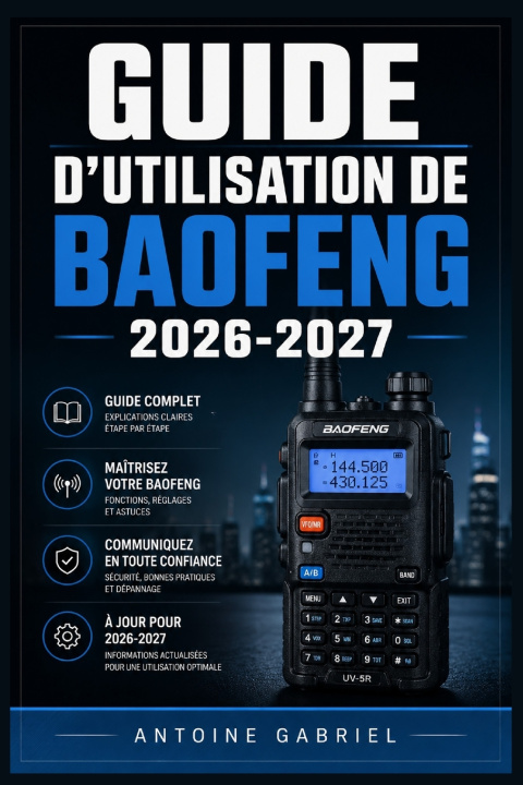 Kniha GUIDE D'UTILISATION DE BAOFENG 2026-2027 Antoine Gabriel