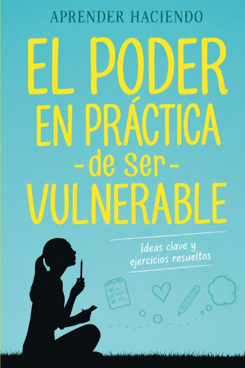 Kniha El poder EN PRÁCTICA de ser vulnerable Aprender Haciendo