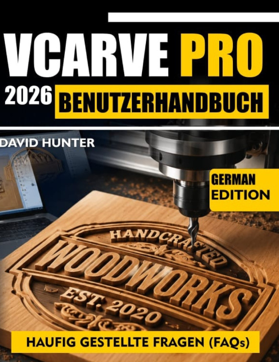 Knjiga VCARVE PRO 2026 BENUTZERHANDBUCH David Hunter