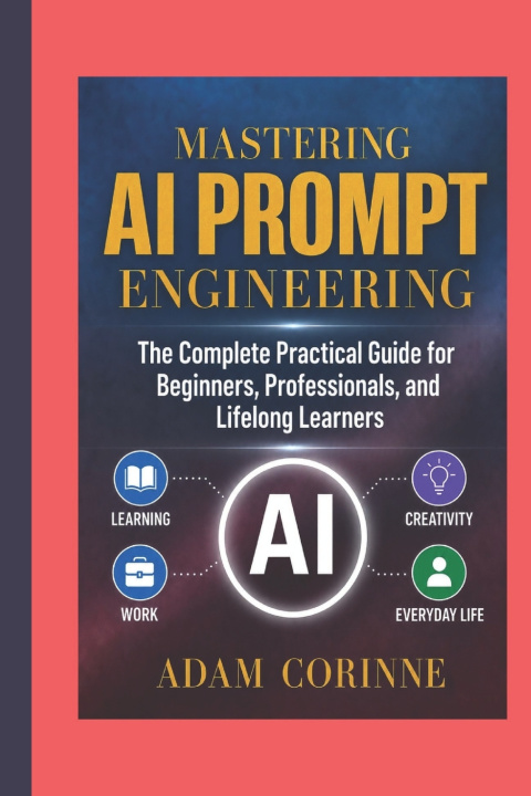 Kniha MASTERING AI PROMPT ENGINEERING ADAM CORINNE