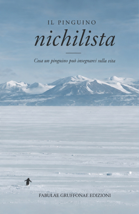 Kniha Il pinguino nichilista Fabulæ Gruffonæ Edizioni