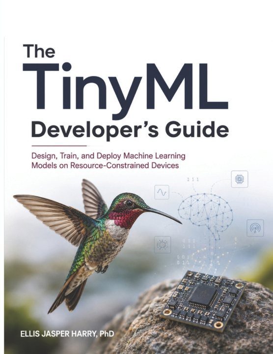 Knjiga The TinyML Developer's Guide ELLIS JASPER HARRY PhD.