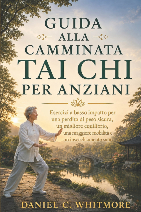 Libro GUIDA ALLA CAMMINATA TAI CHI PER ANZIANI DANIEL C WHITMORE