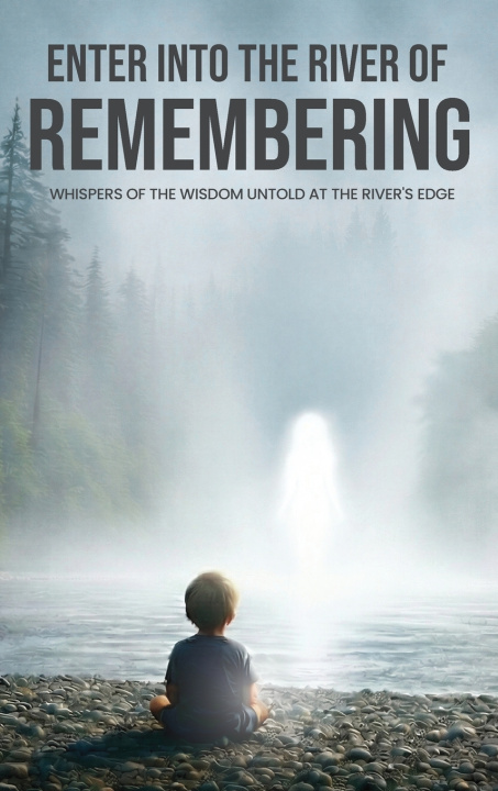 Knjiga Enter Into The River Of Remembering Rev. Larry E. Mason
