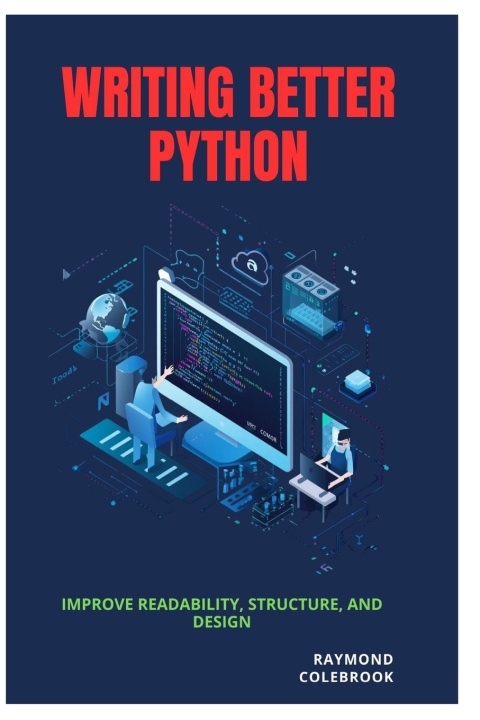 Knjiga Writing Better Python Raymond Colebrook