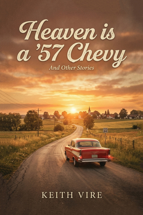 Kniha Heaven is a '57 Chevy Keith Vire