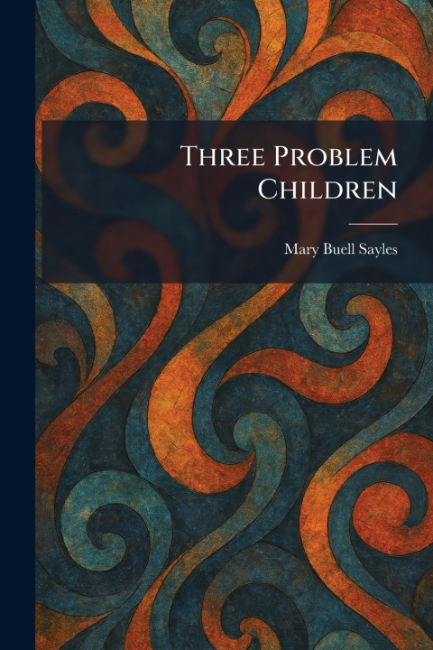 Kniha Three Problem Children Mary Buell Sayles