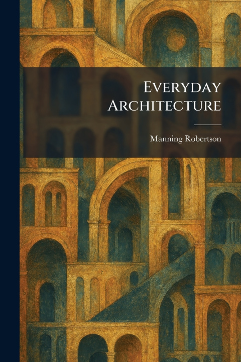 Kniha Everyday Architecture Manning Robertson