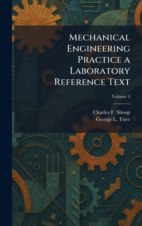 Kniha Mechanical Engineering Practice a Laboratory Reference Text Charles F. Shoop