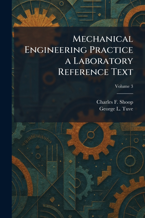 Kniha Mechanical Engineering Practice a Laboratory Reference Text Charles F. Shoop