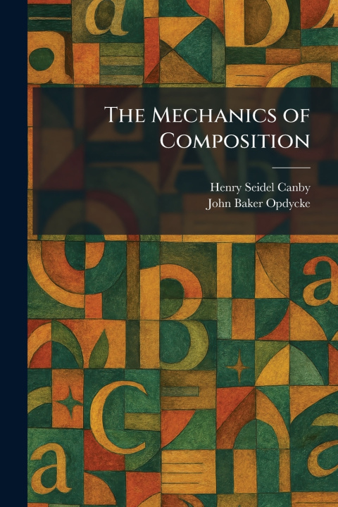 Βιβλίο The Mechanics of Composition Henry Seidel Canby