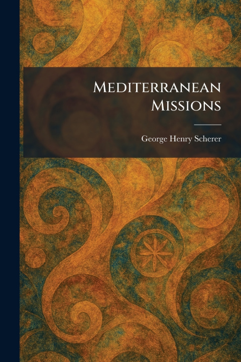 Knjiga Mediterranean Missions George Henry Scherer