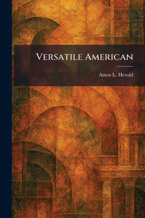 Kniha Versatile American Amos L. Herold