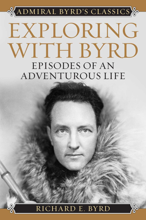 Kniha Exploring with Byrd Admiral Byrd Jr Richard Evelyn