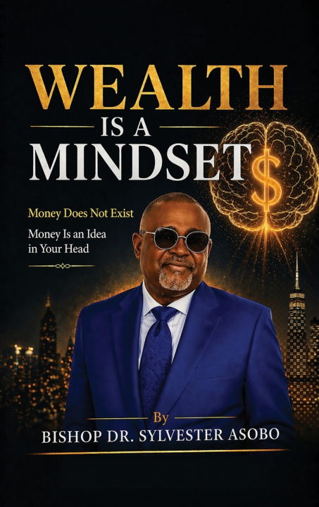 Kniha Wealth Is A Mindset Bishop Dr. Sylvester Asobo