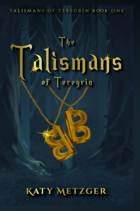 Kniha The Talismans of Teregrin Katy Metzger