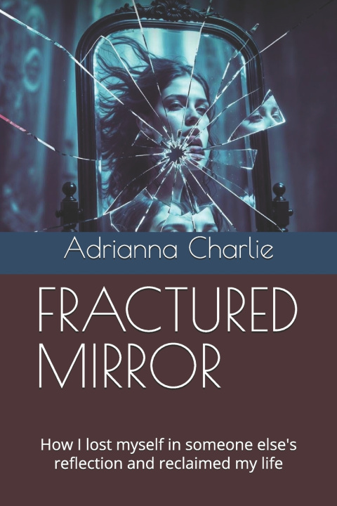 Kniha FRACTURED MIRROR Adrianna Charlie