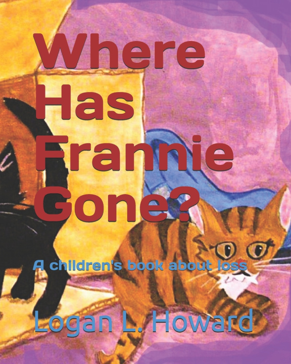 Kniha Where Has Frannie Gone? Logan L Howard