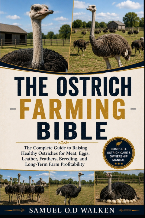 Kniha THE OSTRICH FARMING BIBLE SAMUEL O.D WALKEN