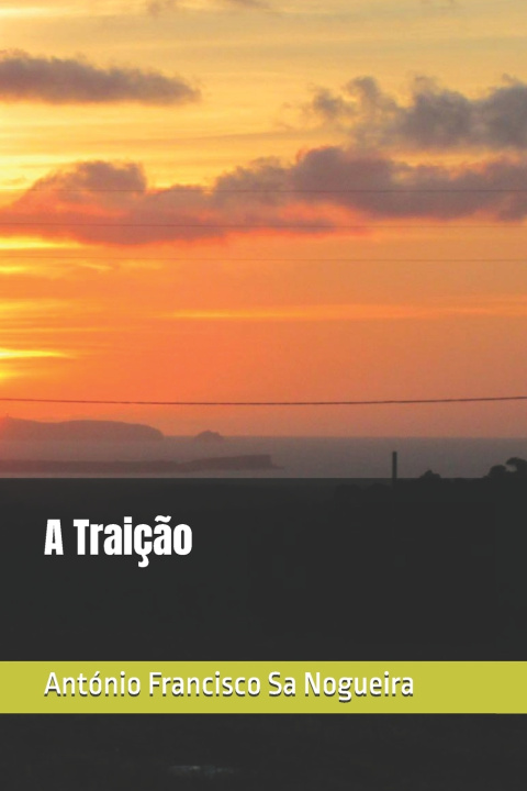 Knjiga A Traição António Francisco Sa Nogueira
