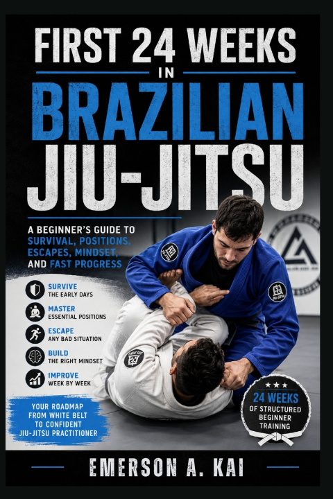 Kniha FIRST 24 WEEKS IN BRAZILIAN JIU-JITSU EMERSON A. KAI