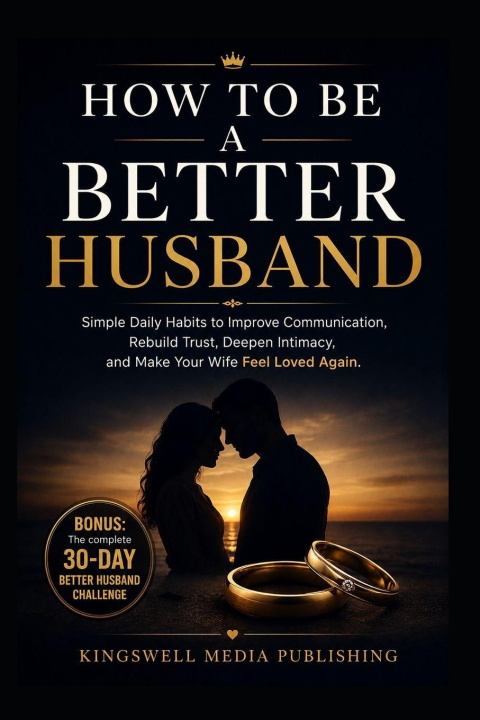 Kniha How To Be A Better Husband Kingswell Media Publishing