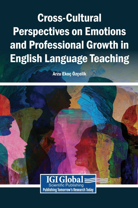 Kniha Cross-Cultural Perspectives on Emotions and Professional Growth in English Language Teaching Arzu Ekoç Özçelik