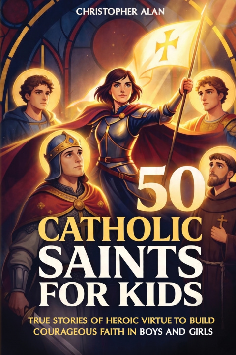Könyv 50 Catholic Saints for Kids Christopher Alan