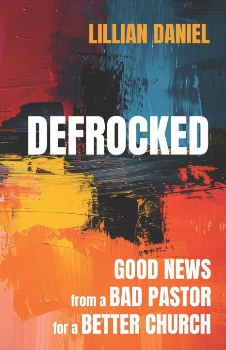 Knjiga Defrocked Lillian Daniel