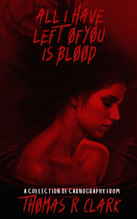 Kniha All I Have Left of You is Blood Thomas R Clark