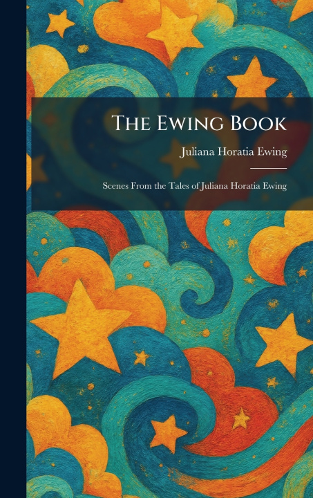 Kniha The Ewing Book Juliana Horatia Ewing