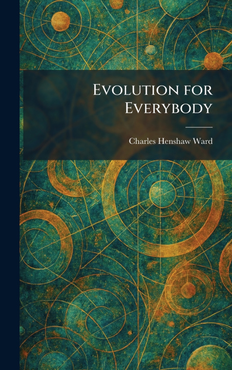 Knjiga Evolution for Everybody Charles Henshaw Ward