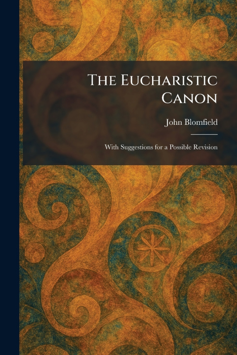 Kniha The Eucharistic Canon John Blomfield