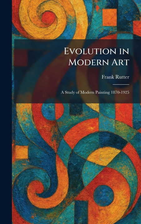 Knjiga Evolution in Modern Art Frank Rutter