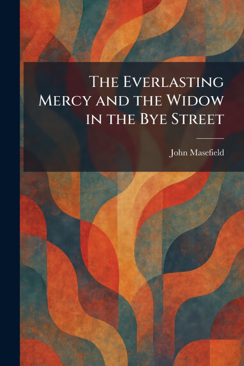 Libro The Everlasting Mercy and the Widow in the Bye Street John Masefield