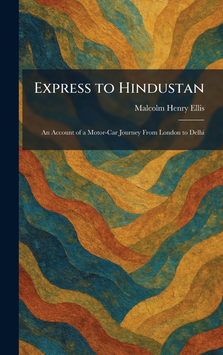 Knjiga Express to Hindustan Malcolm Henry Ellis