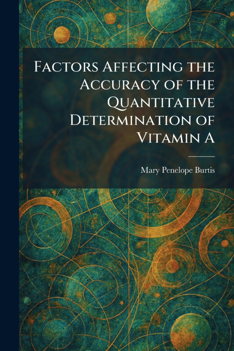 Libro Factors Affecting the Accuracy of the Quantitative Determination of Vitamin A Mary Penelope Burtis