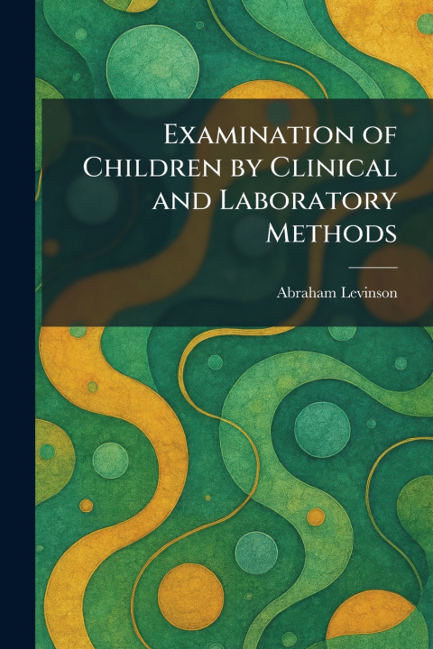 Boek Examination of Children by Clinical and Laboratory Methods Abraham Levinson