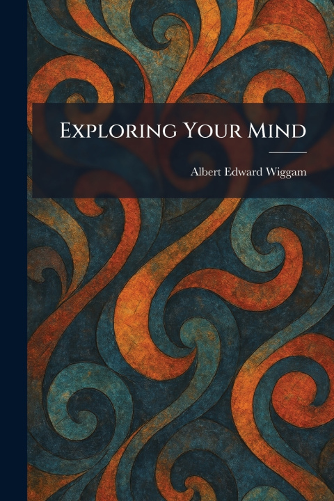 Kniha Exploring Your Mind Albert Edward Wiggam