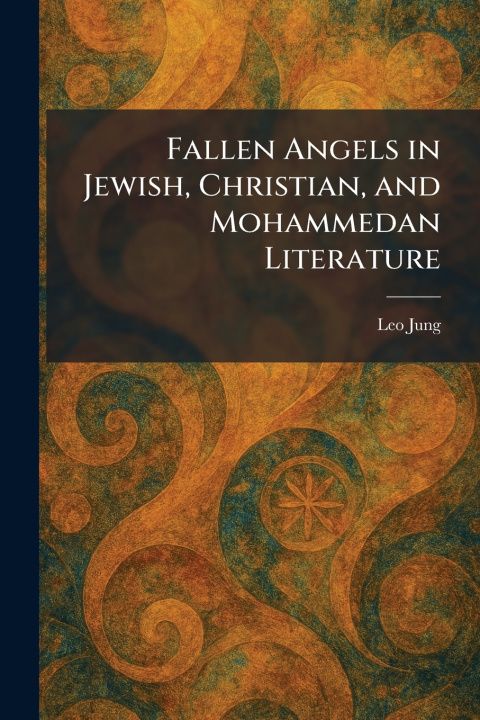 Libro Fallen Angels in Jewish, Christian, and Mohammedan Literature Leo Jung