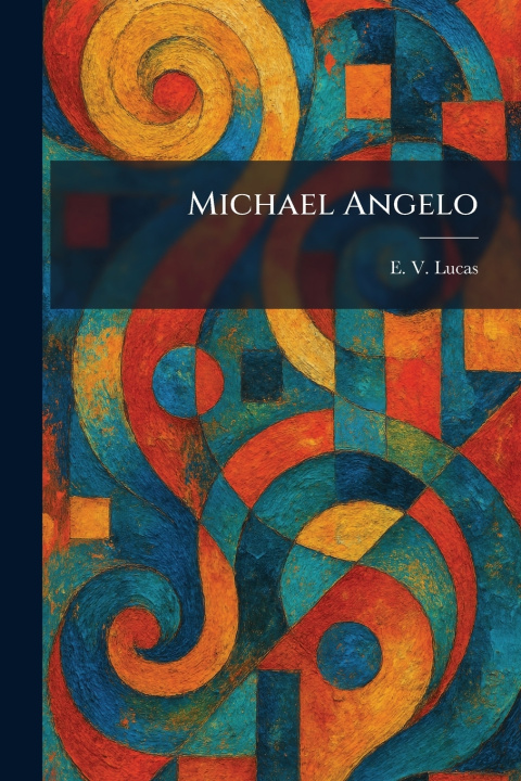 Kniha Michael Angelo E. V. Lucas