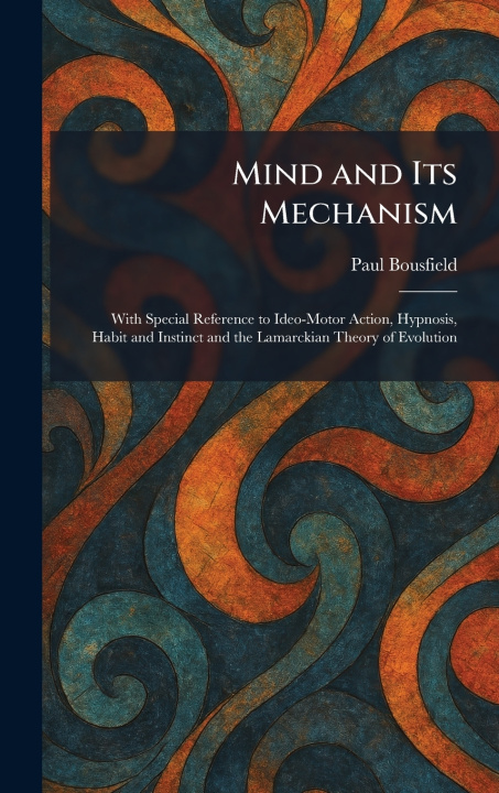 Boek Mind and Its Mechanism Paul Bousfield