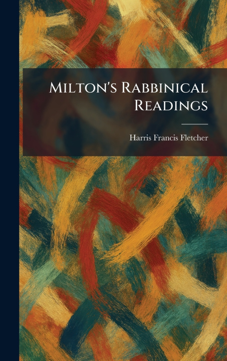 Knjiga Milton's Rabbinical Readings Harris Francis Fletcher