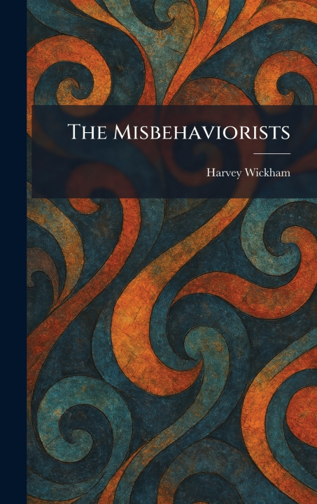 Knjiga The Misbehaviorists Harvey Wickham