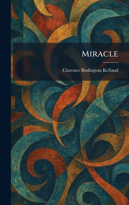 Kniha Miracle Clarence Budington Kelland