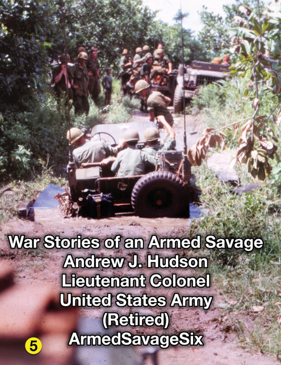 Kniha WAR STORIES of an ARMED SAVAGE PART 5 Lieutenant Colonel Andrew J. Hudson