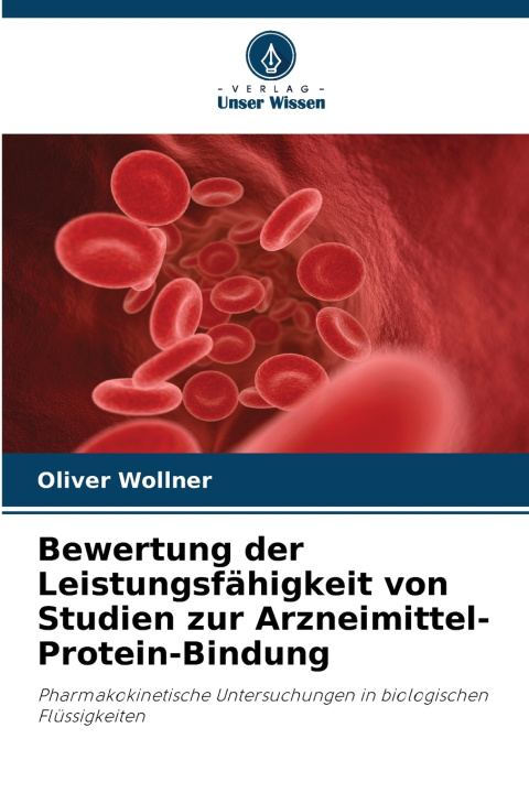 Libro Bewertung der Leistungsfähigkeit von Studien zur Arzneimittel-Protein-Bindung Oliver Wollner