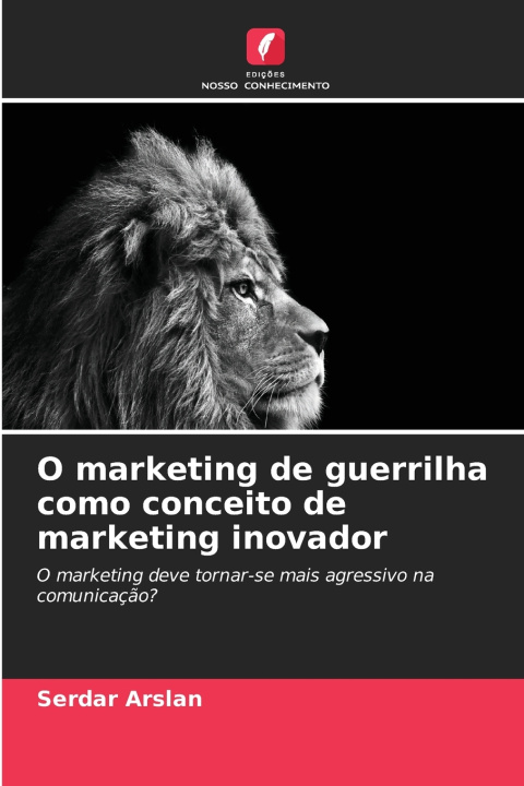 Kniha O marketing de guerrilha como conceito de marketing inovador Serdar Arslan