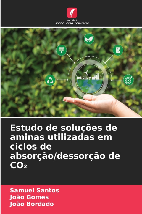 Libro Estudo de soluções de aminas utilizadas em ciclos de absorção/dessorção de CO₂ Samuel Santos